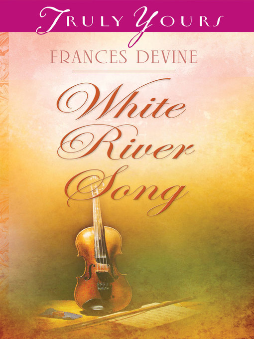 Title details for White River Song by Frances Devine - Available